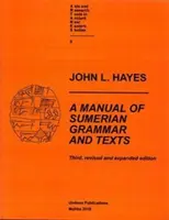 A Manual of Sumerian Grammar and Texts (Dritte, überarbeitete und erweiterte Auflage) - A Manual of Sumerian Grammar and Texts (Third, Revised and Expanded Edition)