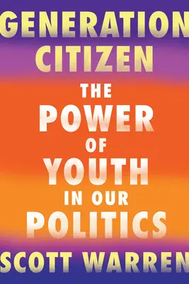 Generation Citizen: Die Macht der Jugend in unserer Politik - Generation Citizen: The Power of Youth in Our Politics