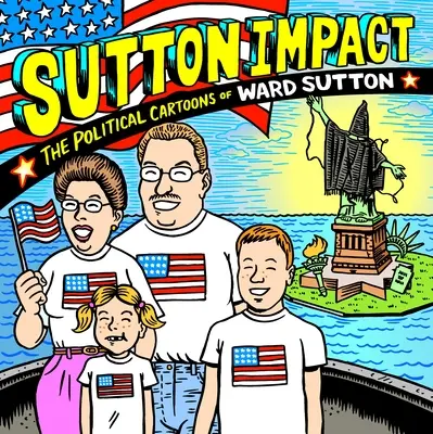Suttons Einfluss: Die politischen Karikaturen von Ward Sutton - Sutton Impact: The Political Cartoons of Ward Sutton