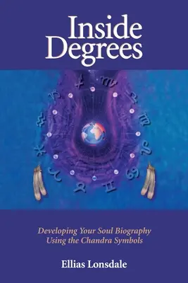 Innerer Grad: Die Entwicklung Ihrer Seelenbiographie mit Hilfe der Chandra-Symbole - Inside Degree: Developing Your Soul Biography Using the Chandra Symbols