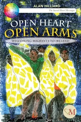 Open Heart Open Arms - Migranten in Irland willkommen heißen - Open Heart Open Arms - Welcoming Migrants to Ireland