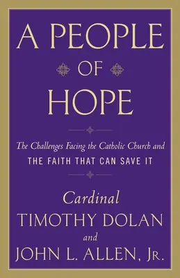 Ein Volk der Hoffnung: Die Herausforderungen, vor denen die katholische Kirche steht, und der Glaube, der sie retten kann - A People of Hope: The Challenges Facing the Catholic Church and the Faith That Can Save It