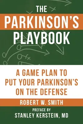 Das Parkinson-Unterlagenbuch: Ein Spielplan, um Ihre Parkinson-Krankheit in die Defensive zu bringen - The Parkinson's Playbook: A Game Plan to Put Your Parkinson's Disease on the Defense