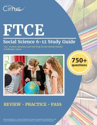 FTCE Studienführer Sozialkunde 6-12: 750+ Übungsfragen und Testvorbereitung für die Florida Teacher Certification Exam - FTCE Social Science 6-12 Study Guide: 750+ Practice Questions and Test Prep for the Florida Teacher Certification Exam