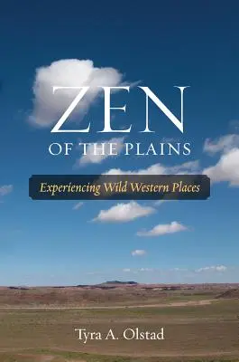 Zen der Prärie: Das Erleben wilder Orte im Westen - Zen of the Plains: Experiencing Wild Western Places