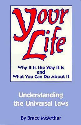 Ihr Leben: Warum es so ist, wie es ist, und was Sie dagegen tun können: Die universellen Gesetzmäßigkeiten verstehen - Your Life: Why It Is the Way It Is, and What You Can Do about It: Understanding the Universal Laws