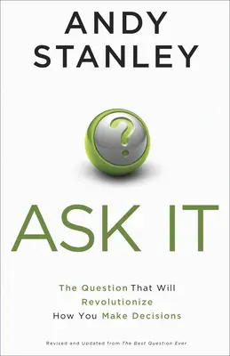 Fragen Sie es: Die Frage, die Ihre Entscheidungsfindung revolutionieren wird - Ask It: The Question That Will Revolutionize How You Make Decisions