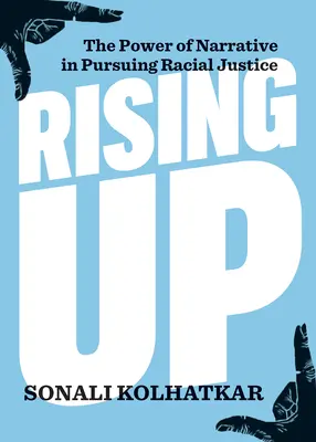 Aufstehen: Die Macht der Erzählung im Streben nach Rassengerechtigkeit - Rising Up: The Power of Narrative in Pursuing Racial Justice