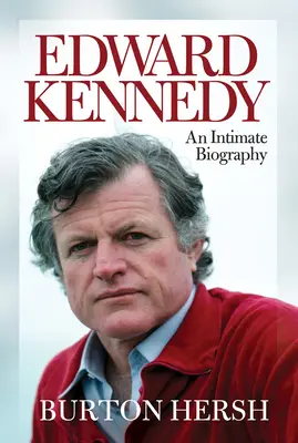 Edward Kennedy - Eine intime Biographie - Edward Kennedy - An Intimate Biography