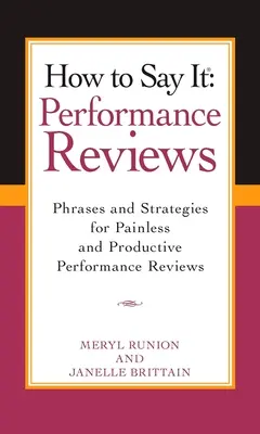 Wie man es sagt Leistungsbeurteilungen: Phrasen und Strategien für schmerzfreie und produktive Leistungsbeurteilungen - How to Say It Performance Reviews: Phrases and Strategies for Painless and Productive Performance Reviews