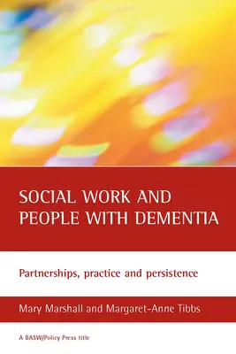 Sozialarbeit und Menschen mit Demenz: Partnerschaften, Praxis und Beharrlichkeit - Social Work and People with Dementia: Partnerships, Practice and Persistence