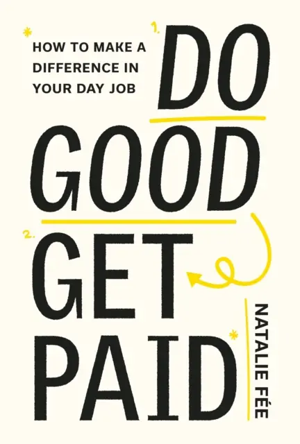 Tue Gutes und werde dafür bezahlt: Machen Sie Ihre Karriere zu etwas Besonderem - Do Good, Get Paid: Make Your Career Matter