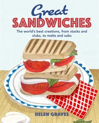 Großartige Sandwiches: Die besten Kombinationen der Welt, von Stacks und Clubs bis zu Melts und Subs - Great Sandwiches: The World's Best Combos, from Stacks and Clubs, to Melts and Subs