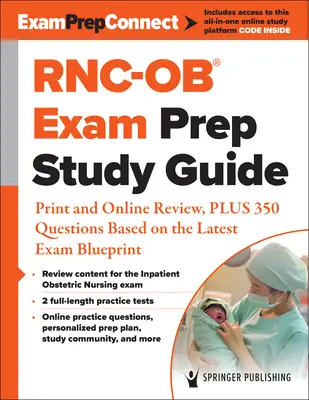 Rnc-Ob(r) Exam Prep Study Guide: Print- und Online-Review, plus 350 Fragen auf der Grundlage des aktuellen Prüfungsentwurfs - Rnc-Ob(r) Exam Prep Study Guide: Print and Online Review, Plus 350 Questions Based on the Latest Exam Blueprint