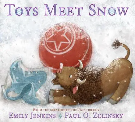 Spielzeug trifft Schnee - Die winterlichen Abenteuer eines neugierigen Plüschbüffels, eines sensiblen Plüsch-Stechrochen und eines bücherliebenden Gummiballs - Toys Meet Snow - Being the Wintertime Adventures of a Curious Stuffed Buffalo, a Sensitive Plush Stingray, and a Book-loving Rubber Ball