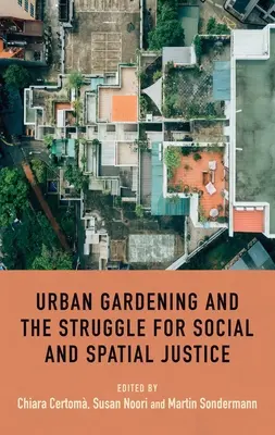Urbanes Gärtnern und der Kampf für soziale und räumliche Gerechtigkeit - Urban gardening and the struggle for social and spatial justice