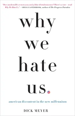 Warum wir uns hassen: Amerikanische Unzufriedenheit im neuen Jahrtausend - Why We Hate Us: American Discontent in the New Millennium