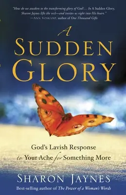 Eine plötzliche Herrlichkeit: Gottes großzügige Antwort auf deine Sehnsucht nach etwas mehr - A Sudden Glory: God's Lavish Response to Your Ache for Something More