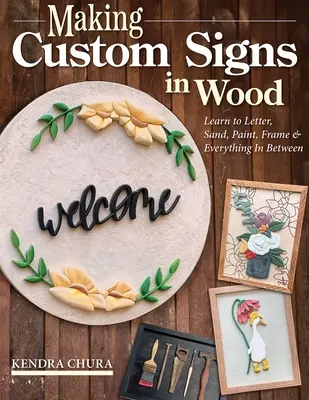 Wie man Holzschilder herstellt: Techniken für individuelle Projekte mit der Dekupiersäge und Tipps zum Bemalen und Veredeln - How to Make Wood Signs: Techniques for Creating Personalized Projects Using the Scroll Saw Plus Tips on Painting and Finishing