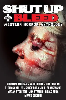 Halt die Klappe und blute: Western-Horror-Anthologie - Shut Up & Bleed: Western Horror Anthology