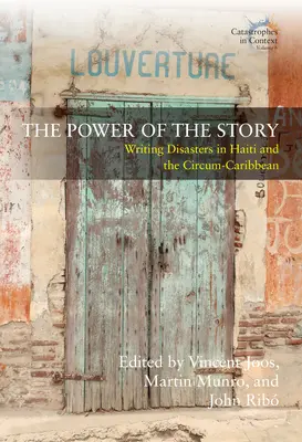 Die Macht der Geschichte: Das Schreiben von Katastrophen in Haiti und der Zirkum-Karibik - The Power of the Story: Writing Disasters in Haiti and the Circum-Caribbean