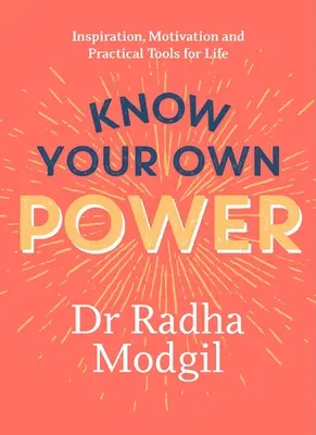 Erkenne deine eigene Kraft: Inspiration, Motivation und praktische Werkzeuge für das Leben - Know Your Own Power: Inspiration, Motivation and Practical Tools for Life