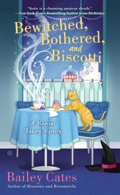 Verzaubert, belästigt und Biscotti: Ein magisches Bäckerei-Mysterium - Bewitched, Bothered, and Biscotti: A Magical Bakery Mystery