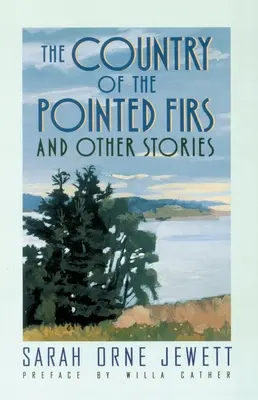 Das Land der spitzen Tannen: Und andere Geschichten - The Country of the Pointed Firs: And Other Stories