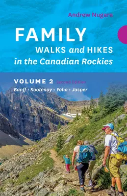 Familienwanderungen in den kanadischen Rockies - 2. Auflage, Band 2: Banff - Kootenay - Yoho - Jasper - Family Walks & Hikes Canadian Rockies - 2nd Edition, Volume 2: Banff - Kootenay - Yoho - Jasper