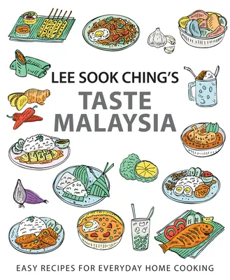 Lee Sook Ching's Geschmack Malaysia: Einfache Rezepte für die tägliche Hausmannskost - Lee Sook Ching's Taste Malaysia: Easy Recipes for Everyday Home Cooking