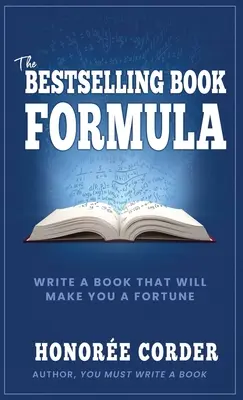 Die Formel für ein Bestseller-Buch: Schreiben Sie ein Buch, das Ihnen ein Vermögen einbringen wird - The Bestselling Book Formula: Write a Book that Will Make You a Fortune