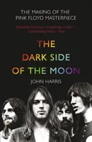 Dark Side of the Moon - Die Entstehung des Meisterwerks von Pink Floyd - Dark Side of the Moon - The Making of the Pink Floyd Masterpiece