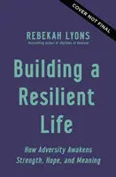Ein widerstandsfähiges Leben aufbauen - Wie Widrigkeiten Stärke, Hoffnung und Sinn wecken - Building a Resilient Life - How Adversity Awakens Strength, Hope, and Meaning