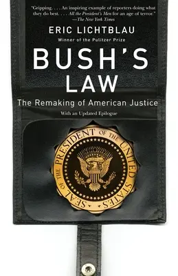 Bushs Gesetz: Die Umgestaltung der amerikanischen Justiz - Bush's Law: The Remaking of American Justice