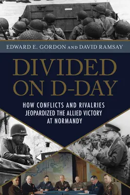 Geteilt am D-Day: Wie Führungsversagen die Invasion in der Normandie gefährdete - Divided on D-Day: How Leadership Failures Threatened the Normandy Invasion