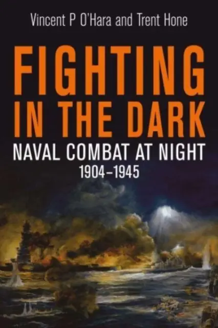 Kämpfen im Dunkeln - Seekampf bei Nacht, 1904 1945 - Fighting in the Dark - Naval Combat at Night, 1904 1945