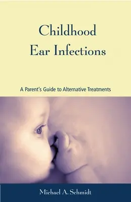 Ohrinfektionen bei Kindern: Ein Leitfaden für Eltern zu alternativen Behandlungen - Childhood Ear Infections: A Parent's Guide to Alternative Treatments