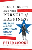 Leben, Freiheit und das Streben nach Glück - Großbritannien und der amerikanische Traum (1740-1776) - Life, Liberty and the Pursuit of Happiness - Britain and the American Dream (1740-1776)