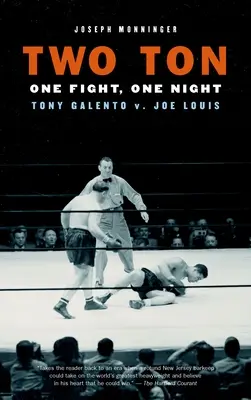 Zwei Tonnen: Eine Nacht, ein Kampf: Tony Galento vs. Joe Louis - Two Ton: One Night, One Fight: Tony Galento v. Joe Louis