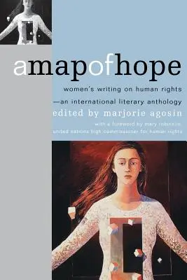 Eine Karte der Hoffnung: Das Schreiben von Frauen über Menschenrechte - eine internationale literarische Anthologie - A Map of Hope: Women's Writing on Human Rights--An International Literary Anthology