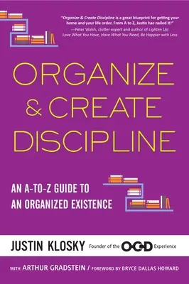 Organisieren & Disziplin schaffen: Ein A-To-Z-Leitfaden für ein organisiertes Dasein - Organize & Create Discipline: An A-To-Z Guide to an Organized Existence
