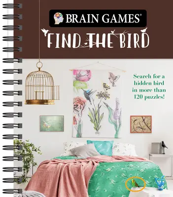 Denkspiele - Finde den Vogel: Suche einen versteckten Vogel in mehr als 120 Rätseln! - Brain Games - Find the Bird: Search for a Hidden Bird in More Than 120 Puzzles!