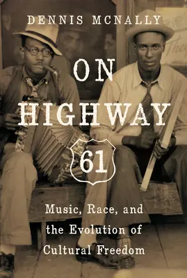 On Highway 61: Musik, Ethnie und die Entwicklung der kulturellen Freiheit - On Highway 61: Music, Race, and the Evolution of Cultural Freedom