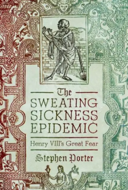 Die Schwitzkrankheitsepidemie: Die große Angst von Heinrich VIII. - The Sweating Sickness Epidemic: Henry VIII's Great Fear
