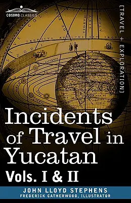 Reisebegebenheiten in Yucatan, Bde. I und II - Incidents of Travel in Yucatan, Vols. I and II