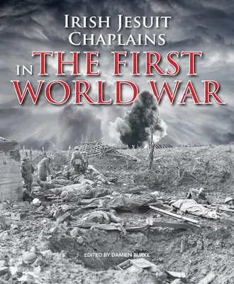 Irische Jesuiten-Kapläne: Im Ersten Weltkrieg - Irish Jesuit Chaplains: In the First World War