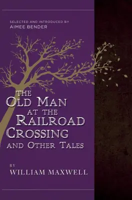 Old Man At The Railroad Crossing And Other Tales - Ausgewählt und eingeleitet von Aimee Bender - Old Man At The Railroad Crossing And Other Tales - Selected and Introduced by Aimee Bender