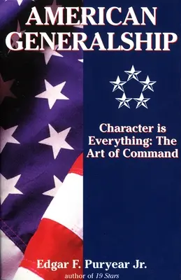 Amerikanische Feldherrschaft: Charakter ist alles: Die Kunst des Kommandierens - American Generalship: Character is Everything: The Art of Command