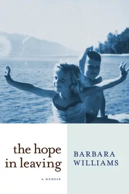 Die Hoffnung zu gehen: Ein Memoir - The Hope in Leaving: A Memoir