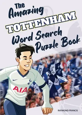 Das erstaunliche Tottenham-Wortsuchrätsel-Buch - The Amazing Tottenham Word Search Puzzle Book